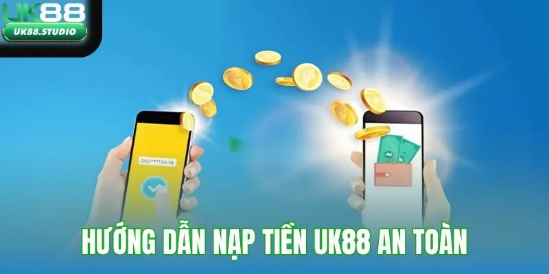 Hướng dẫn nạp tiền UK88 an toàn